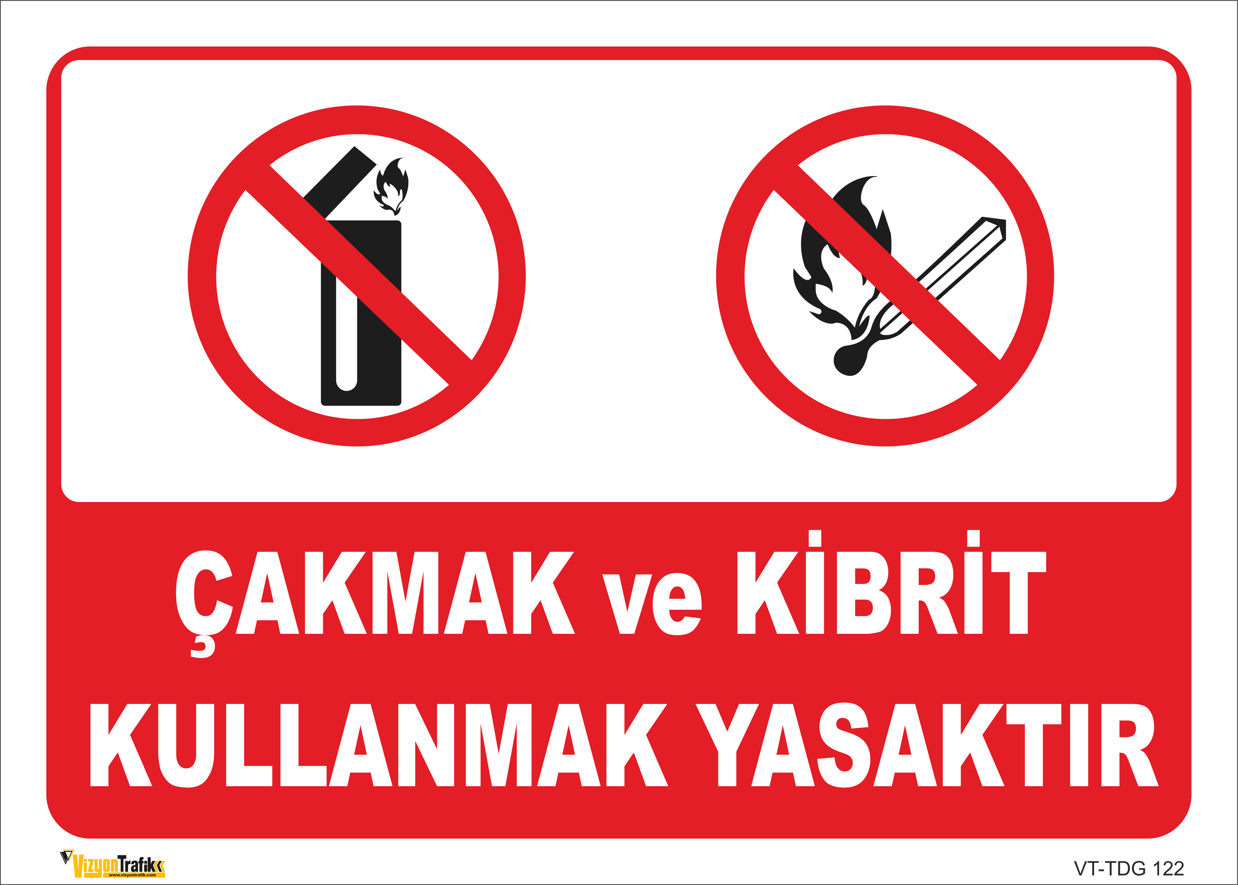  ÇAKMAK VE KİBRİT KULLANMAK YASAKTIR LEVHASI